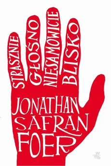 Strasznie głośno, niesamowicie blisko - Jonathan Safran Foer