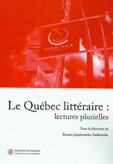 Le Quebec litteraire. Lectures plurielles - Renata Jarzębowska-Sadkowska
