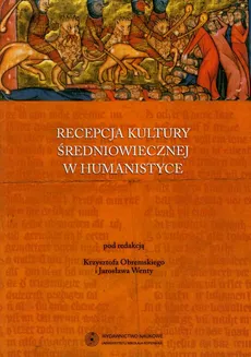 Recepcja kultury średniowiecznej w humanistyce - Jarosław Wenta, Krzysztof Obremski