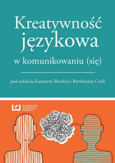 Kreatywność językowa w komunikowaniu się - Bartłomiej Cieśla, Katarzyna Burska