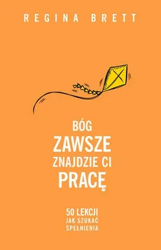 Bóg zawsze znajdzie ci pracę - Regina Brett