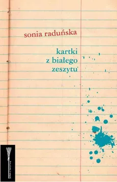 Kartki z białego zeszytu - Sonia Raduńska