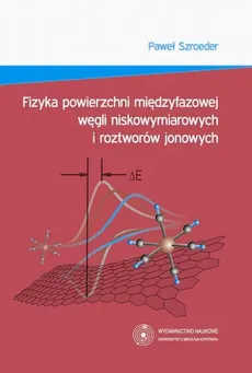 Fizyka powierzchni międzyfazowej węgli niskowymiarowych i roztworów jonowych - Paweł Szroeder