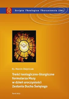 Treści teologiczno-liturgiczne formularza Mszy w dzień uroczystości Zesłania Ducha Świętego - Marcin Olejniczak