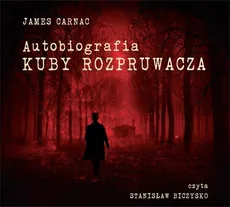 Autobiografia Kuby Rozpruwacza - James Carnac