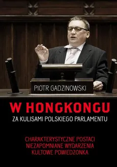 W Hongkongu. Za kulisami polskiego parlamentu - Piotr Gadzinowski