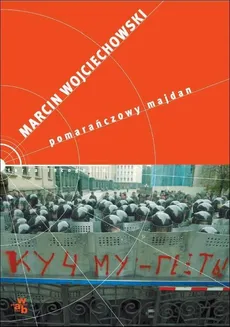 Pomarańczowy Majdan - Marcin Wojciechowski