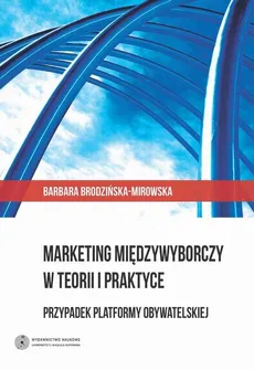 Marketing międzywyborczy w teorii i praktyce. Przypadek Platformy Obywatelskiej - Barbara Brodzińska-Mirowska