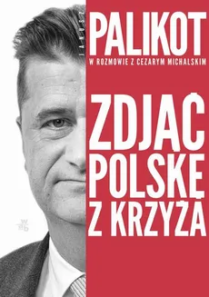 Zdjąć Polskę z krzyża - Cezary Michalski, Janusz Palikot