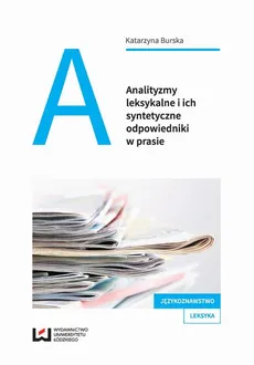 Analityzmy leksykalne i ich syntetyczne odpowiedniki w prasie - Katarzyna Burska