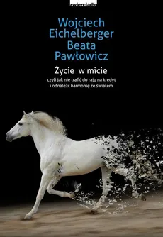 Życie w micie - Beata Pawłowicz, Wojciech Eichelberger