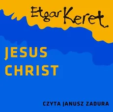 Jesus Christ - Etgar Keret