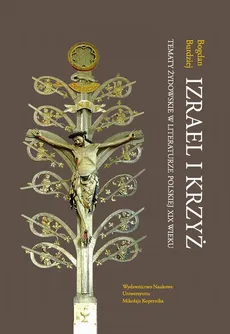 Izrael i krzyż. Tematy żydowskie w literaturze polskiej XIX wieku - Bogdan Burdziej