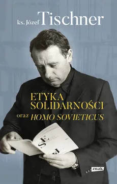 Etyka solidarności oraz Homo sovieticus - Outlet - Józef Tischner