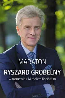 Maraton. Ryszard Grobelny w rozmowie z Michałem Kopińskim - Ryszard Grobelny