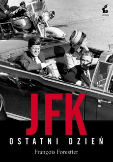 JFK Ostatni dzień - Francois Forestier