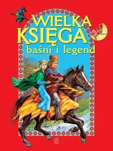 Wielka księga baśni i legend - Praca zbiorowa