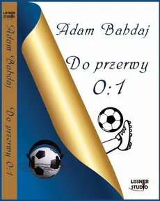 Do przerwy 0:1 - Adam Bahdaj