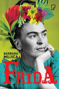Frida - Barbara Mujica