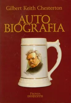 Autobiografia - Gilbert Keith Chesterton