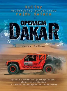 Operacja Dakar. Kulisy najbardziej morderczego - Jacek Balkan