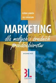 Marketing dla małych i średnich przedsiębiorstw - Björn Lundén, Ulf Svensson