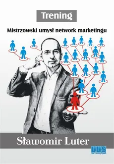 Trening. Mistrzowski umysł network marketingu. - Sławomir Luter