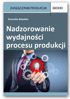 Nadzorowanie wydajności procesu produkcji - Dominika Babalska