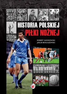 Historia polskiej piłki nożnej - Jakub Braciszewski, Robert Gawkowski