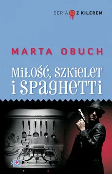 Miłość, szkielet i spaghetti - Marta Obuch