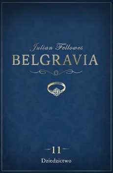 Belgravia Dziedzictwo -odcinek 11 - Julian Fellowes