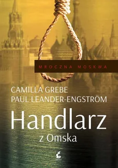 Handlarz z Omska - Camilla Grebe, Paul Leander-Engström