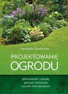 Projektowanie ogrodu - Agnieszka Gawłowska