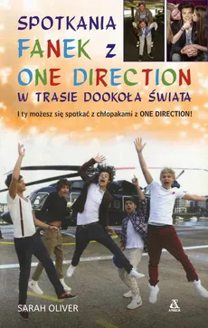 Spotkania fanek z One Direction w trasie dookoła świata - Sarah Oliver