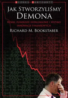 Jak stworzyliśmy demona - Richard M. Bookstaber