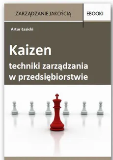 Kaizen techniki zarządzania w przedsiębiorstwie - Artur Łazicki