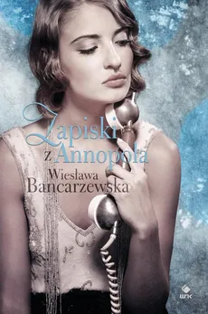 Zapiski z Annopola - Wiesława Bancarzewska