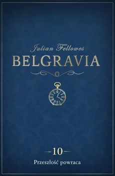 Belgravia Przeszłość powraca - odcinek 10 - Julian Fellowes