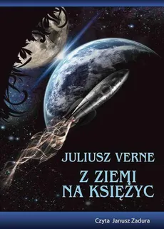 Z Ziemi na Księżyc. Zwykła podróż w 97 godzin i 20 minut - Juliusz Verne