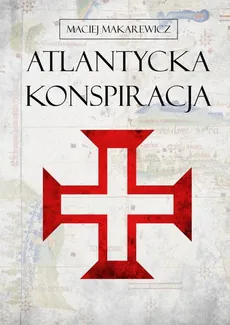 Atlantycka Konspiracja - Maciej Makarewicz