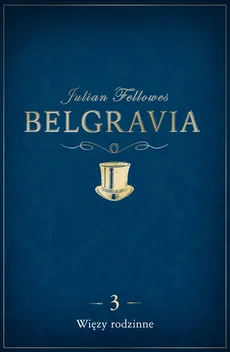 Belgravia Więzy rodzinne - odcinek 3 - Julian Fellowes