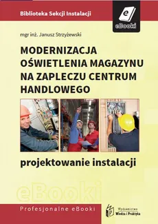 Modernizacja oświetlenia magazynu na zapleczu centrum handlowego - projektowanie instalacji - Janusz Strzyżewski