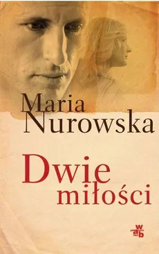 Dwie miłości - Maria Nurowska