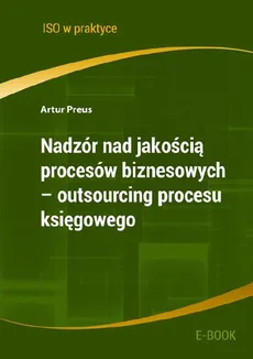 Nadzór nad jakością procesów biznesowych - outsourcing procesu księgowego - Artur Preus