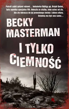 I tylko ciemność - Becky Masterman