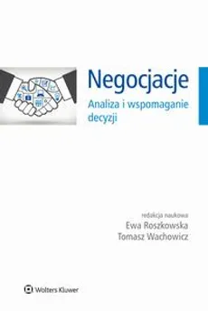 Negocjacje. Analiza i wspomaganie decyzji - Ewa Roszkowska, Tomasz Wachowicz