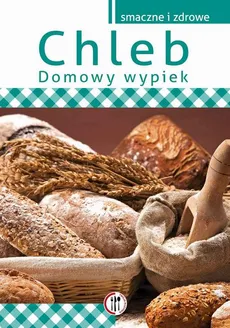 Chleb. Domowy wypiek - Magdalena Kudzia
