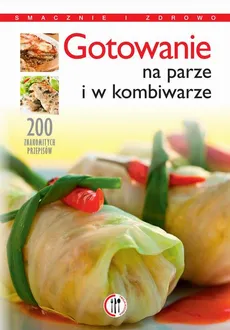 Gotowanie na parze i w kombiwarze - Marta Szydłowska