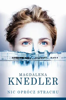Nic oprócz strachu - Magdalena Knedler