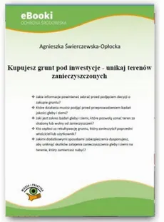 Kupujesz grunt pod inwestycje - unikaj terenów zanieczyszczonych - Agnieszka Świerczewska-Opłocka